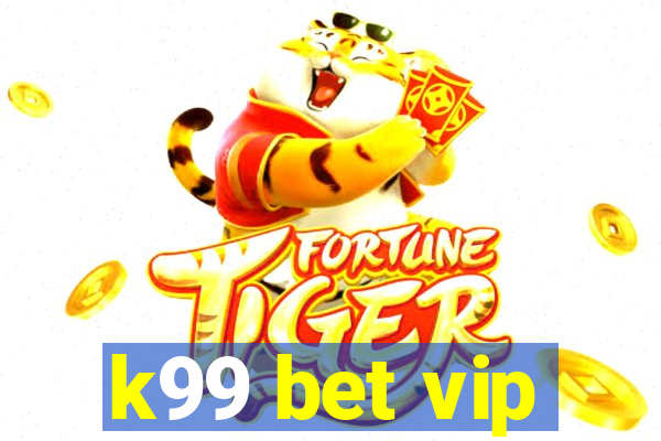 k99 bet vip